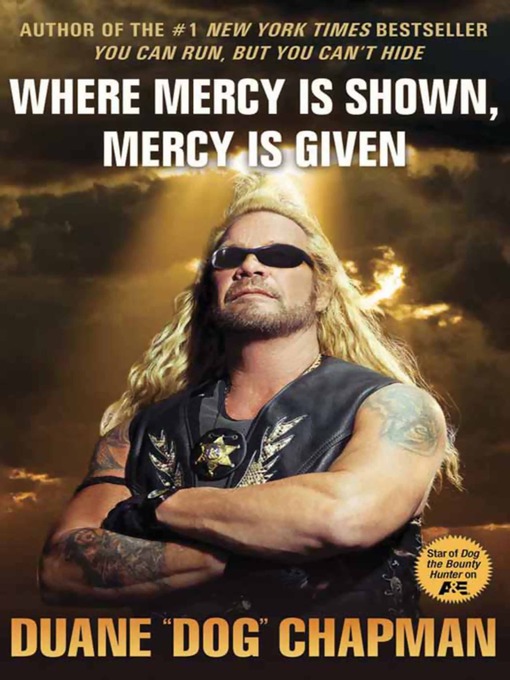 Title details for Where Mercy Is Shown, Mercy Is Given by Duane Dog Chapman - Available